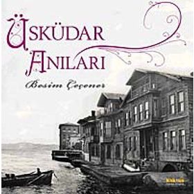 ÜSKÜDAR ANILARI - BESIM ÇEÇENER