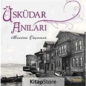 ÜSKÜDAR ANILARI - BESIM ÇEÇENER