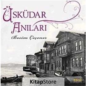 ÜSKÜDAR ANILARI - BESIM ÇEÇENER