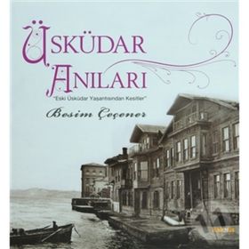 ÜSKÜDAR ANILARI - BESIM ÇEÇENER