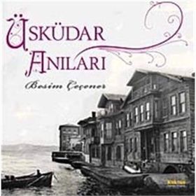 ÜSKÜDAR ANILARI - BESIM ÇEÇENER