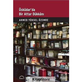 ÜSKÜDAR'DA BIR ATTAR DÜKKANI - AHMED YÜKSEL ÖZEMRE