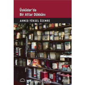 ÜSKÜDAR'DA BIR ATTAR DÜKKANI - AHMED YÜKSEL ÖZEMRE