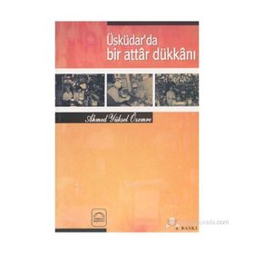 ÜSKÜDAR'DA BIR ATTAR DÜKKANI - AHMED YÜKSEL ÖZEMRE