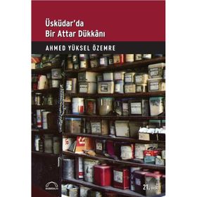 ÜSKÜDAR'DA BIR ATTAR DÜKKANI - AHMED YÜKSEL ÖZEMRE