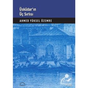 ÜSKÜDAR'IN ÜÇ SIRLI'SI - AHMED YÜKSEL ÖZEMRE