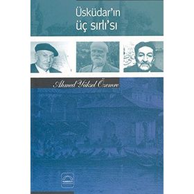 Üsküdar’ın Üç Sırlı’sı - Ahmet Yüksel Özemre