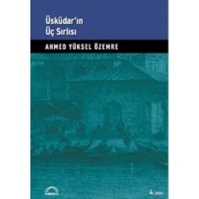 Üsküdar’ın Üç Sırlı’sı - Ahmet Yüksel Özemre