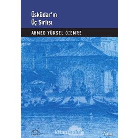 Üsküdar’ın Üç Sırlı’sı - Ahmet Yüksel Özemre