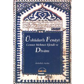 ÜSKÜDARLI FENAYI CENNET MEHMET EFENDI VE DİVANI - ABDULLAH AYDIN