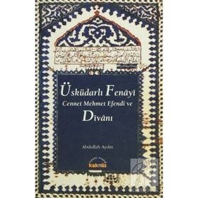 ÜSKÜDARLI FENAYI CENNET MEHMET EFENDI VE DİVANI - ABDULLAH AYDIN