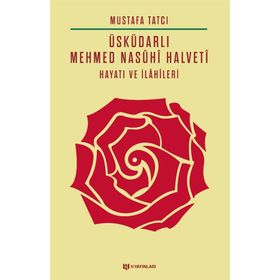 Üsküdarlı Mehmed Nasuhi Halveti-Hayatı Ve İlahileri - Mustafa Tatcı