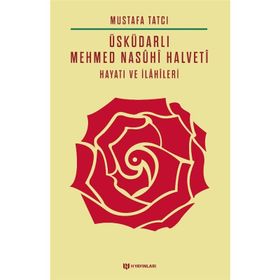 Üsküdarlı Mehmed Nasuhi Halveti-Hayatı Ve İlahileri - Mustafa Tatcı