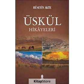 ÜSKÜL HIKÂYELERI - HÜSEYİN AKTE