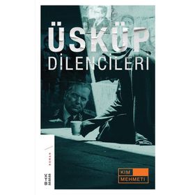 Üsküp Dilencileri - Kim Mehmeti