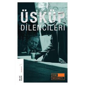 Üsküp Dilencileri - Kim Mehmeti