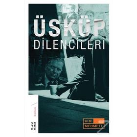 Üsküp Dilencileri - Kim Mehmeti