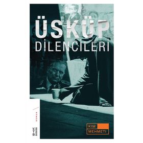 Üsküp Dilencileri - Kim Mehmeti