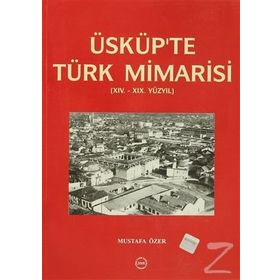 Üsküp’te Türk Mimarisi - Mustafa Özer