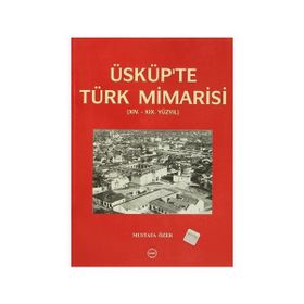 Üsküp’te Türk Mimarisi - Mustafa Özer