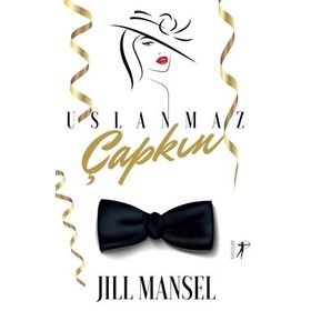 Uslanmaz Çapkın - Jill Mansell