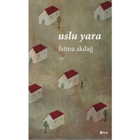 Uslu Yara - Fatma Akdağ
