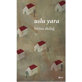 Uslu Yara - Fatma Akdağ