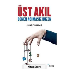 Üst Akıl Denen Acımasız Düzen - İsmail Tokalak