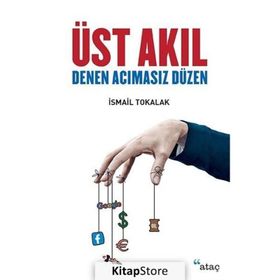Üst Akıl Denen Acımasız Düzen - İsmail Tokalak