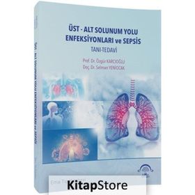 Üst-Alt Solunum Yolu Enfeksiyonları ve Sepsis Prof.Dr. Özgür Karcıoğlu