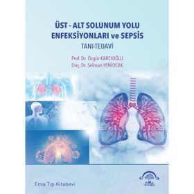 Üst-Alt Solunum Yolu Enfeksiyonları ve Sepsis Prof.Dr. Özgür Karcıoğlu