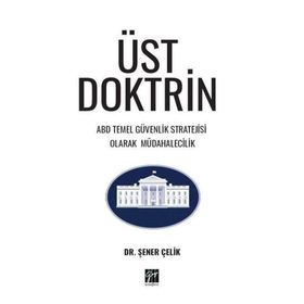 Üst Doktrin ABD Temel Güvenlik Stratejisi Olarak Müdahalecilik Gazi Kitabevi