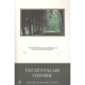 ÜST DÜNYALARI EDINMEK - RAV MICHAEL LAITMAN