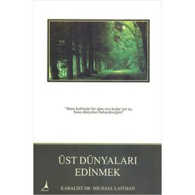 ÜST DÜNYALARI EDINMEK - RAV MICHAEL LAITMAN