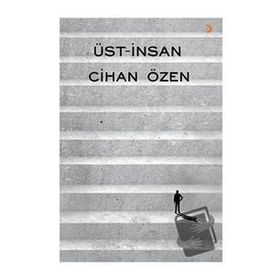 Üst-İnsan - Cihan Özen