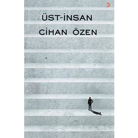 Üst-İnsan - Cihan Özen