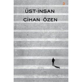 Üst-İnsan - Cihan Özen