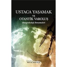 Ustaca Yaşamak ve Otantik Varoluş - Cengiz Güleç