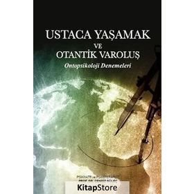 Ustaca Yaşamak ve Otantik Varoluş - Cengiz Güleç