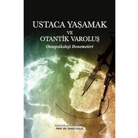 Ustaca Yaşamak ve Otantik Varoluş - Cengiz Güleç