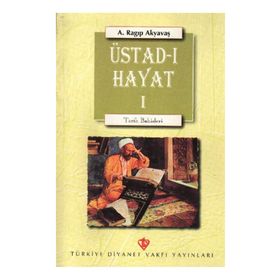 Üstad-ı Hayat - A. Ragıp Akyavaş
