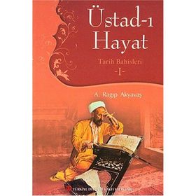 Üstad-ı Hayat - A. Ragıp Akyavaş