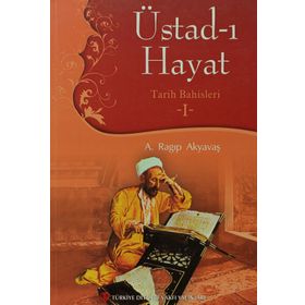 Üstad-ı Hayat - A. Ragıp Akyavaş