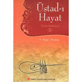 Üstad-ı Hayat - A. Ragıp Akyavaş
