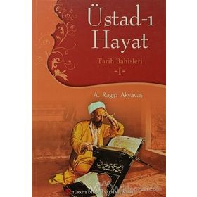 Üstad-ı Hayat - A. Ragıp Akyavaş