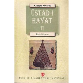 Üstad-ı Hayat II - Ragıp Akyavaş