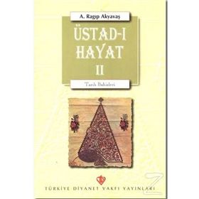 Üstad-ı Hayat II - Ragıp Akyavaş