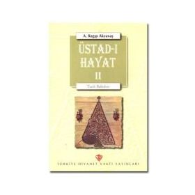 Üstad-ı Hayat II - Ragıp Akyavaş