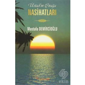 Üstad’ın Çırağa Nasihatları - Mustafa Demircioğlu