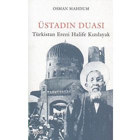 Üstadın Duası Türkistan Ereni Halife Kızılayak - Osman Mahdum